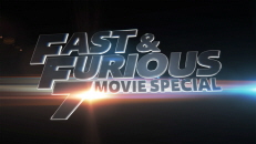 Fast and Furious 7: Movie Special